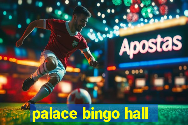 palace bingo hall