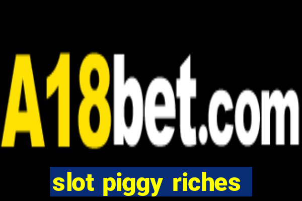 slot piggy riches