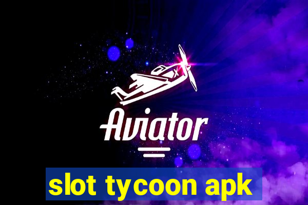 slot tycoon apk