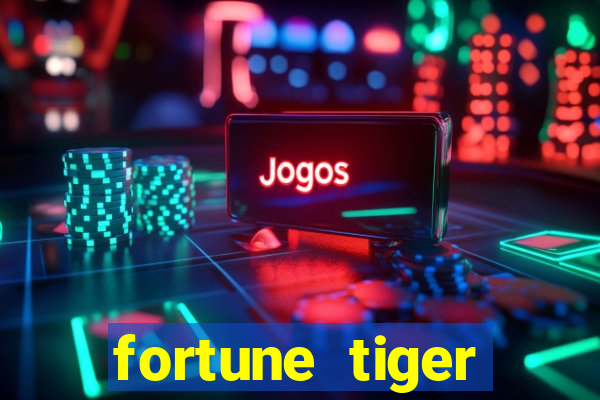 fortune tiger pagando agora