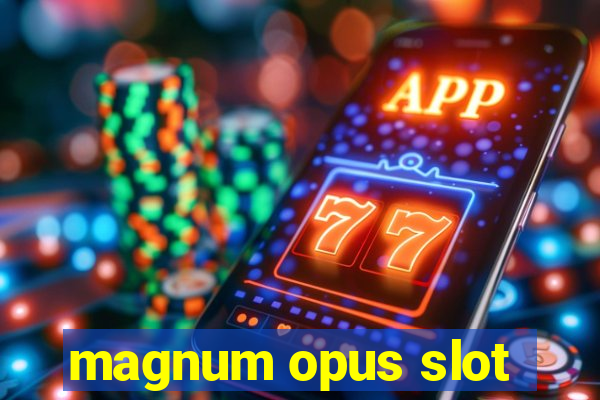 magnum opus slot