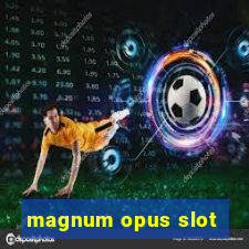 magnum opus slot