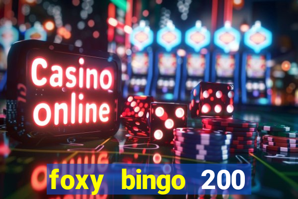 foxy bingo 200 free spins