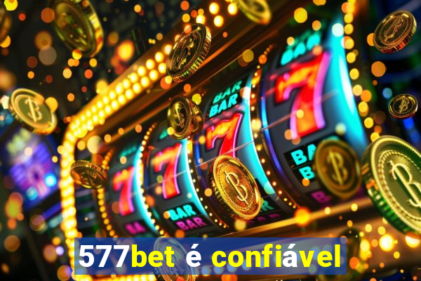 577bet é confiável