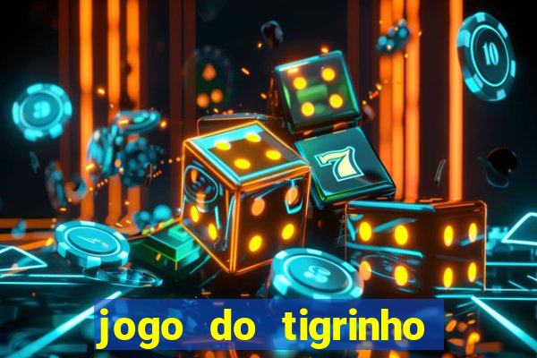 jogo do tigrinho para baixar