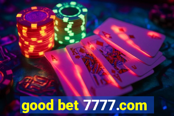 good bet 7777.com