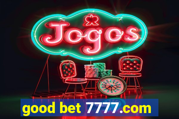 good bet 7777.com