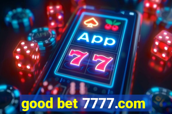 good bet 7777.com