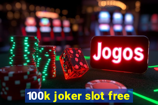 100k joker slot free