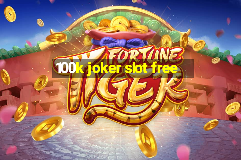 100k joker slot free