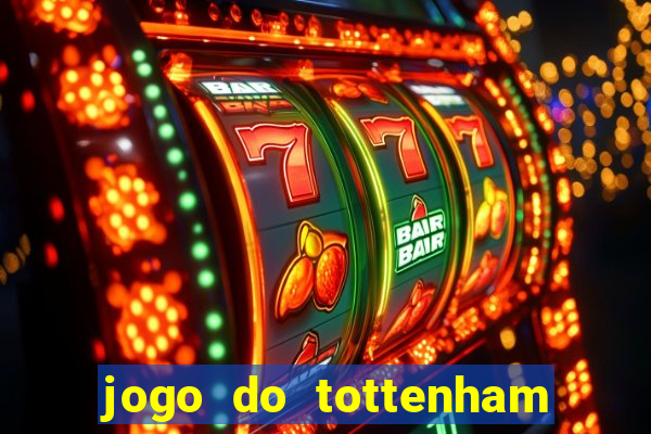 jogo do tottenham ao vivo