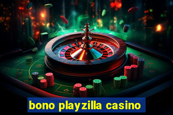 bono playzilla casino