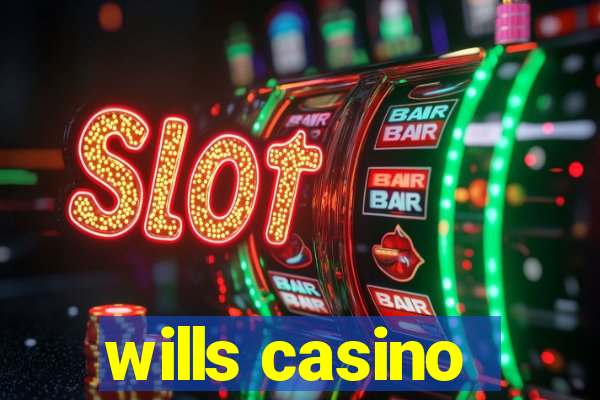 wills casino