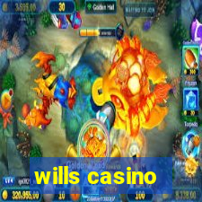 wills casino