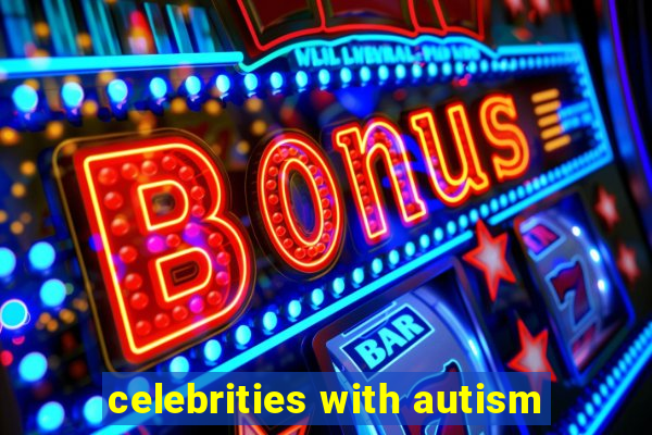 celebrities with autism