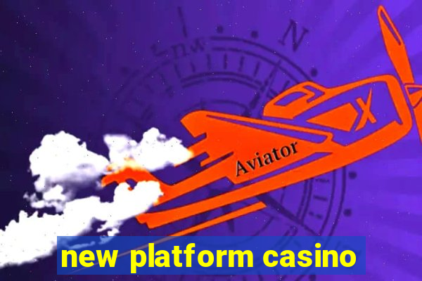 new platform casino