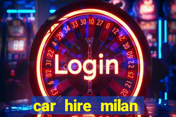 car hire milan bergamo airport