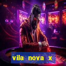 vila nova x tombense ao vivo