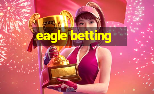 eagle betting