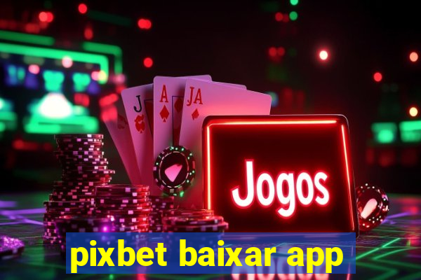 pixbet baixar app