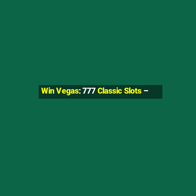 Win Vegas: 777 Classic Slots –