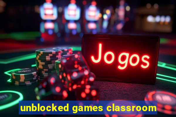 unblocked games classroom