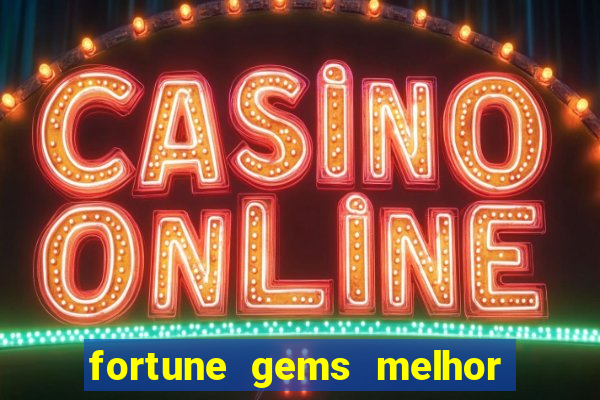 fortune gems melhor horário para jogar