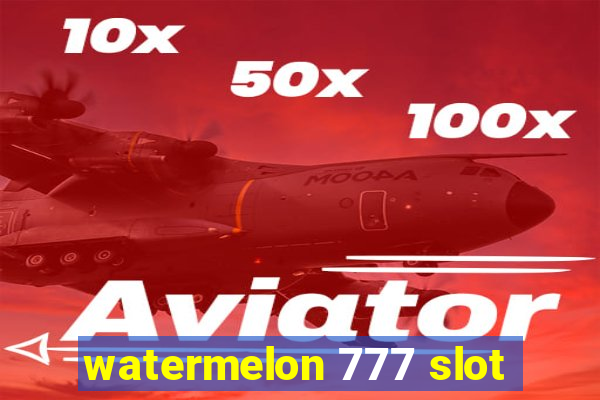 watermelon 777 slot