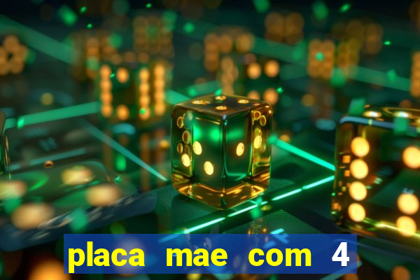 placa mae com 4 slots de memoria