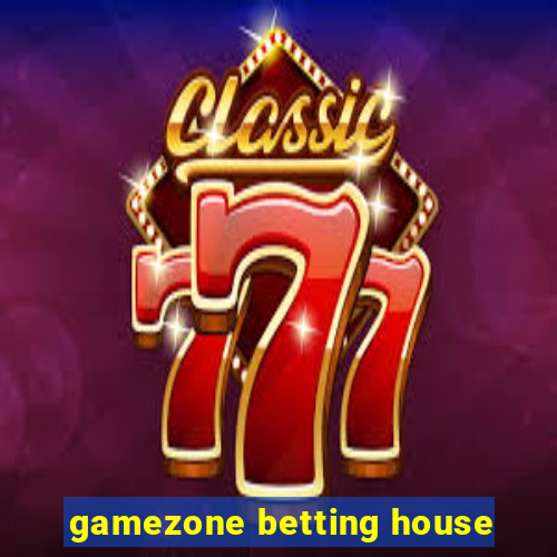 gamezone betting house