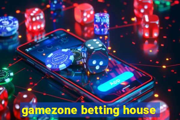 gamezone betting house