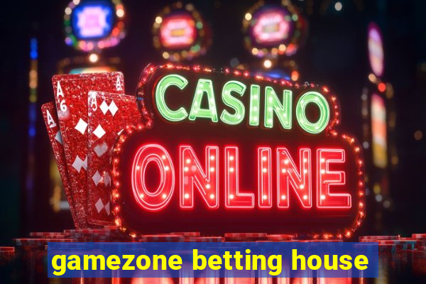 gamezone betting house