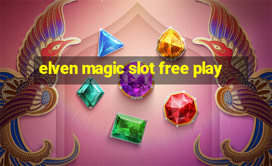 elven magic slot free play