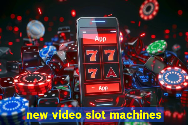 new video slot machines