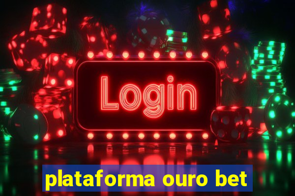 plataforma ouro bet