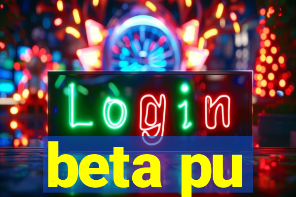 beta pu