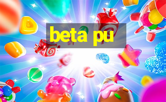 beta pu