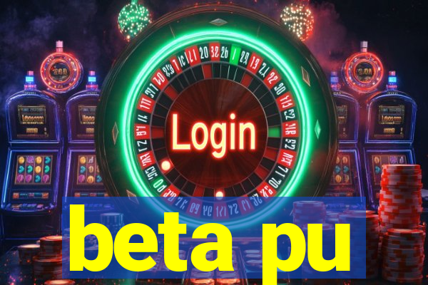 beta pu