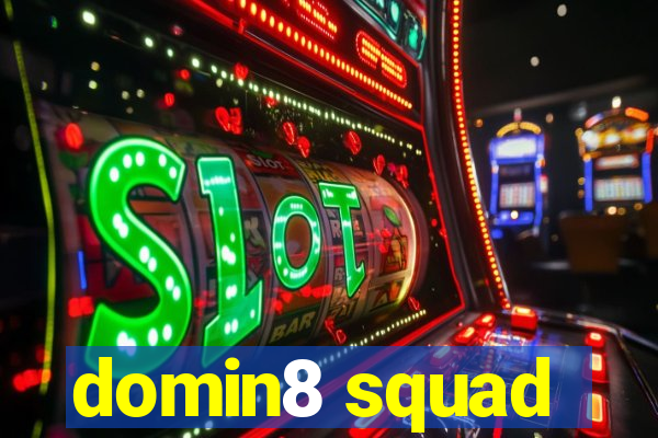 domin8 squad