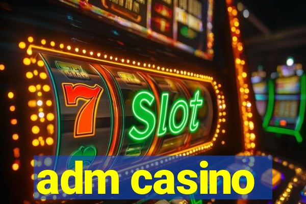 adm casino