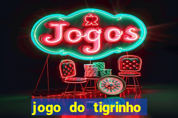 jogo do tigrinho que da bonus sem deposito