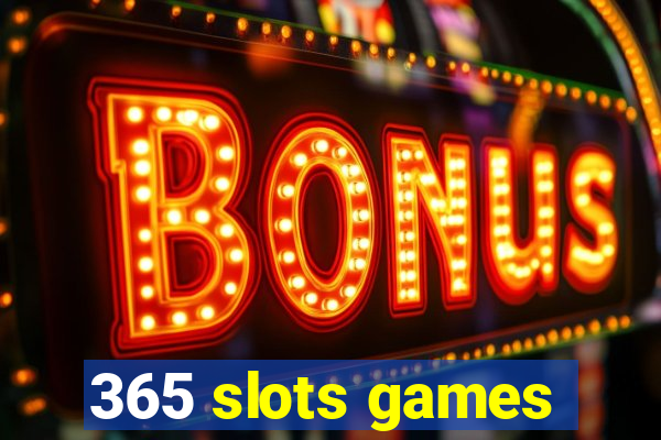 365 slots games