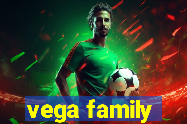 vega family