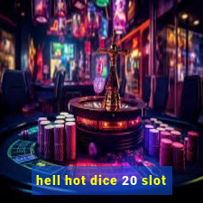 hell hot dice 20 slot