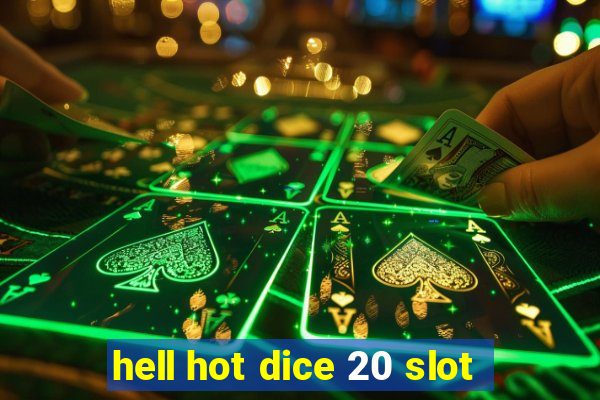 hell hot dice 20 slot