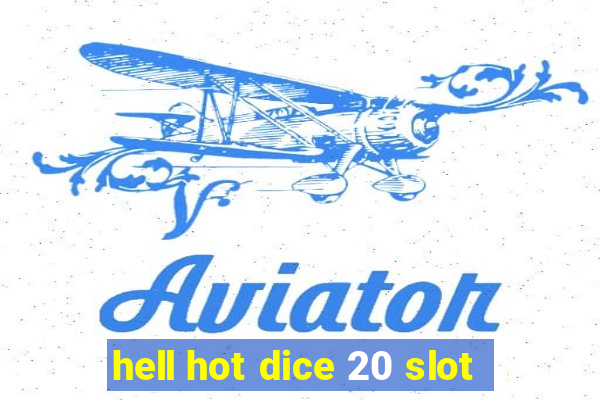 hell hot dice 20 slot