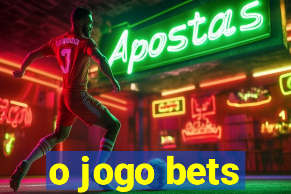 o jogo bets