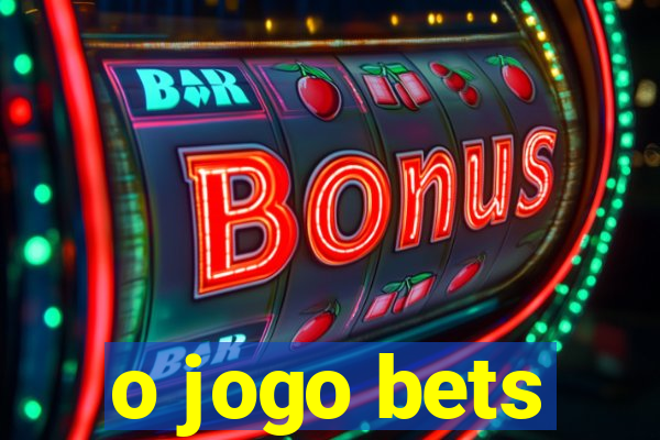 o jogo bets