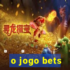 o jogo bets