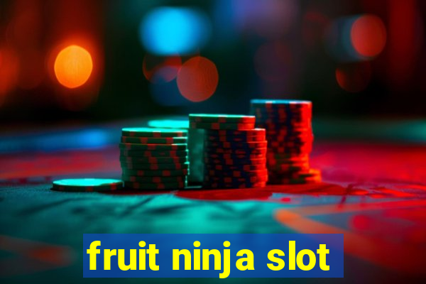 fruit ninja slot